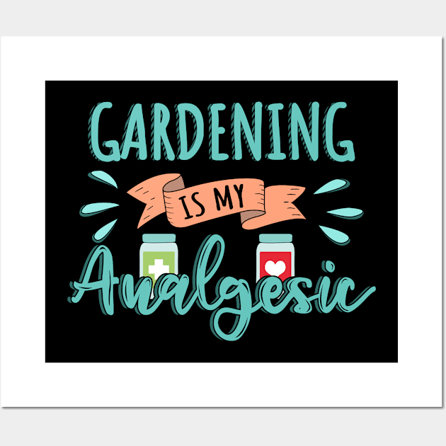 Gardening is my Analgesic Design Quote Wall Art by jeric020290